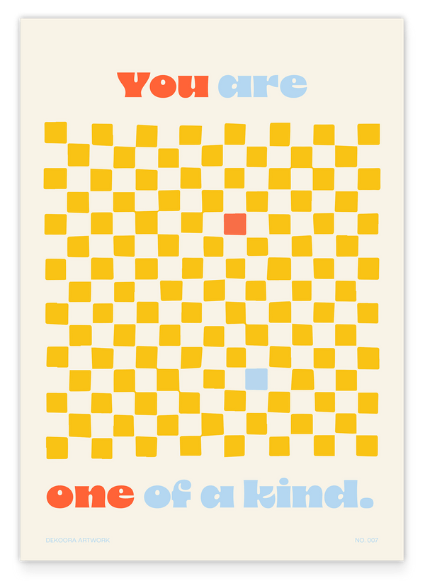 You are one of a kind