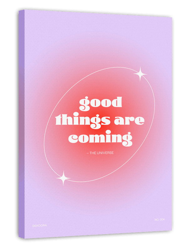 Good things are coming - The Universe