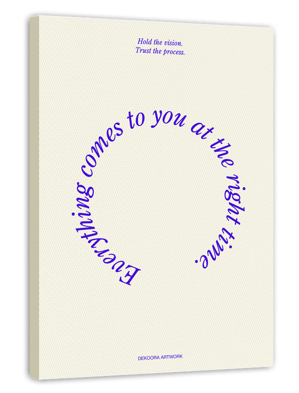Everything comes to you at the right time