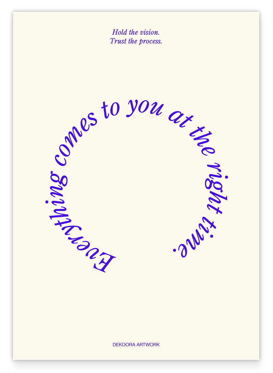 Everything comes to you at the right time