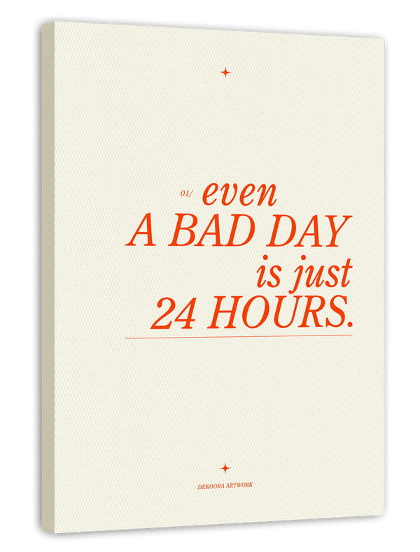 Even a bad day is just 24h
