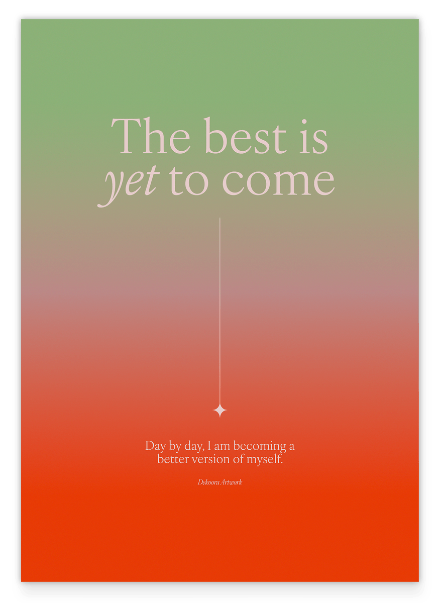 The Best is yet to come - Day by day a better version