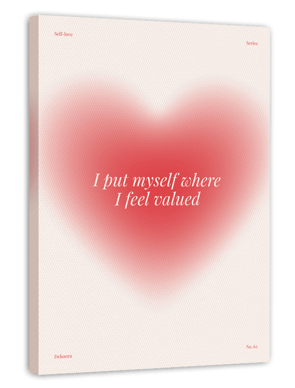 I Put Myself Where I Feel Valued - Selbstwert Affirmation