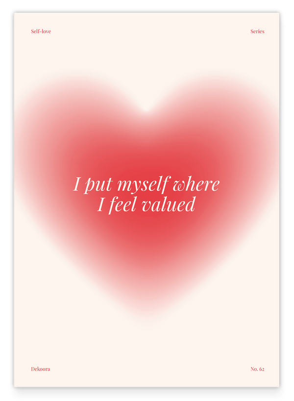 I Put Myself Where I Feel Valued - Selbstwert Affirmation